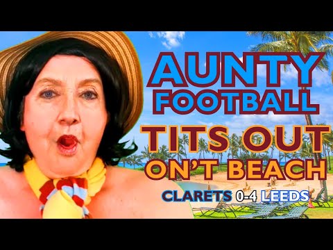 Aunty Football on't Clarets - Tits Out ont Beach