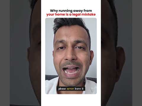 Why running away from your home is a legal mistake