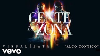 Gente de Zona - Algo Contigo (Cover Audio)