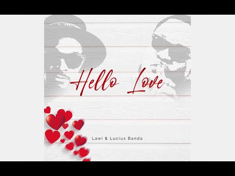 Hello Love - Lawi & Lucius Banda