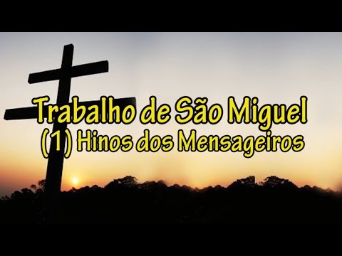 Trabalho de São Miguel (1) Hinos dos Mensageiros