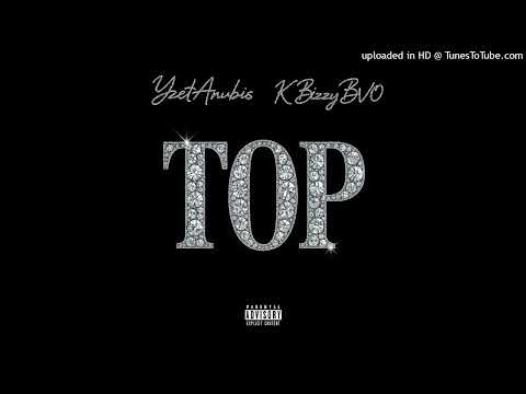 YzetAnubis ( Ft. K Bizzy B.V.O ) - Top (Audio)