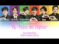 V6 - take me higher - Color Coded Lyrics [Kan/Rom/Eng]