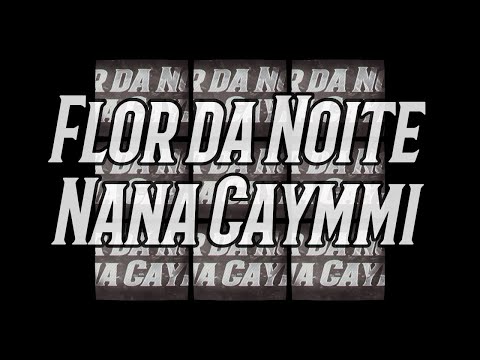 Nana Caymmi - Flor da Noite - Letra