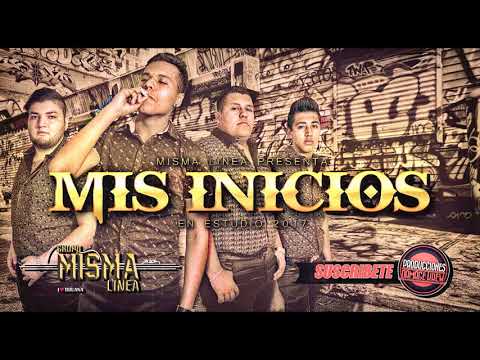 Grupo Misma Linea - Mis Inicios (el gordo) 2017 * corrido nuevo*