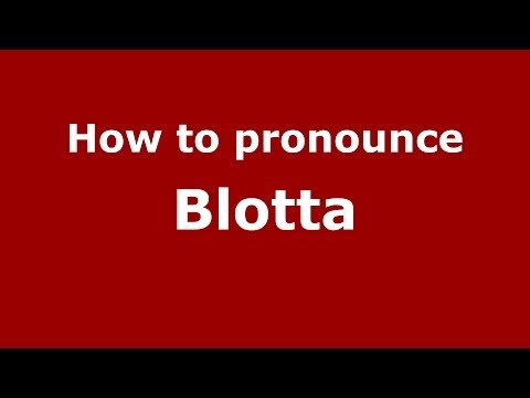 How to pronounce Blotta