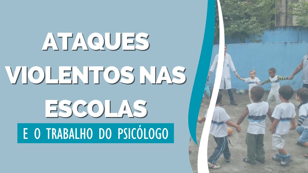 Ataques nas escolas e a prevenção do psicólogo | Vínculos e Mediação