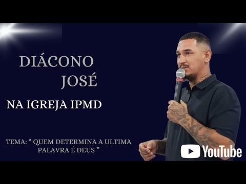 Diácono José Tema: " Quem determina a última palavra é Deus " 