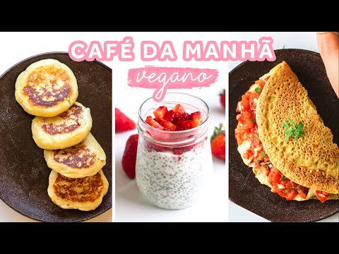 3 ideias de café da manhã vegano - com receitas