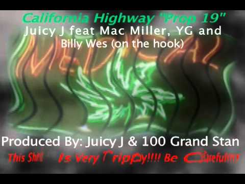 California Highway "Prop 19"   Juicy J feat Mac Miller, YG and Billy Wes (on da hook)