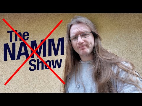I'm not going to the NAMM Show