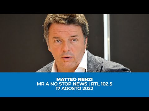 Matteo Renzi ospite a RTL 102 5 | 17 agosto 2022