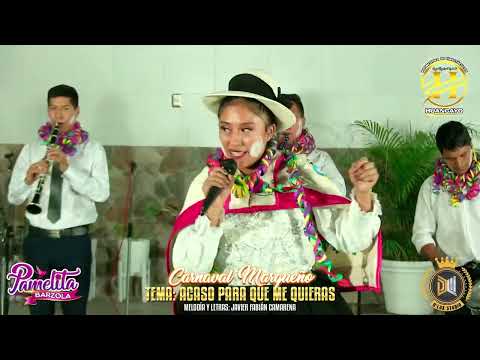 Pamelita Barzola - ACASO PARA QUE ME QUIERAS - Carnaval Marqueño 2024