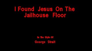 George Strait - I Found Jesus On The Jailhouse Floor (Karaoke) - Outer Limits Karaoke