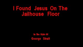 George Strait - I Found Jesus On The Jailhouse Floor (Karaoke) - Outer Limits Karaoke