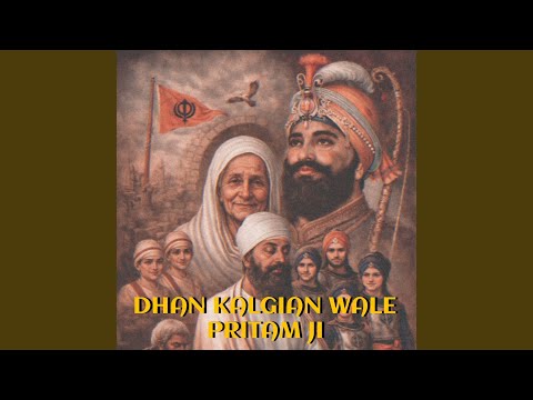 Dhan Kalgian Wale Pritam Ji