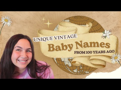 50+ BABY NAMES FROM 100 YEARS AGO! | New & Unique Vintage Baby Names For Boys & Girls From the 1920s