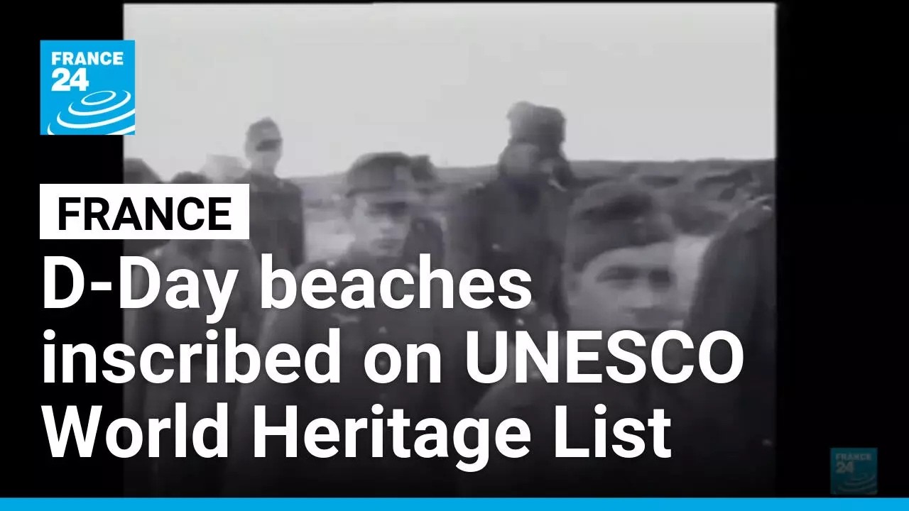 UNESCO designates D-Day beaches in Normandy as World Heritage site