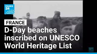 UNESCO designates D-Day beaches in Normandy as World Heritage site