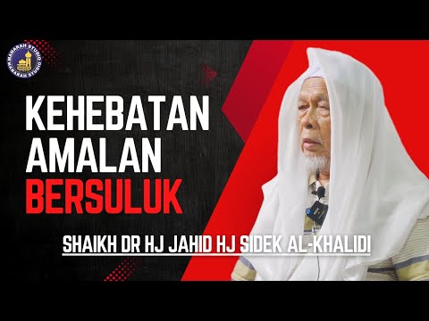 Kehebatan Amalam Bersuluk - Shaikh Dr Hj Jahid Hj Sidek Al-Khalidi