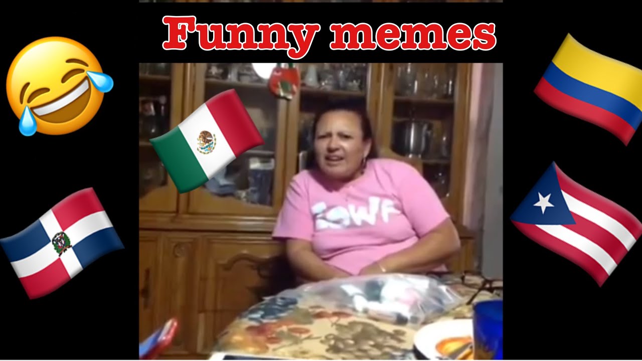 The funniest Hispanic memes on YouTube🇨🇴🇲🇽🇵🇷🇩🇴😂🤣😂