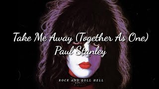 Paul Stanley - Take Me Away (Together As One) | Subtitulado En Español + Lyrics.