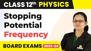 Effect of Frequency on Stopping Potential Dual Nature of Radiation & Matter Class 12 Physics 2022-23