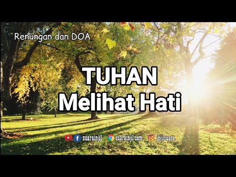 Tuhan Melihat Hati. Renungan Dan Doa -@RenunganMalamSuarainjil