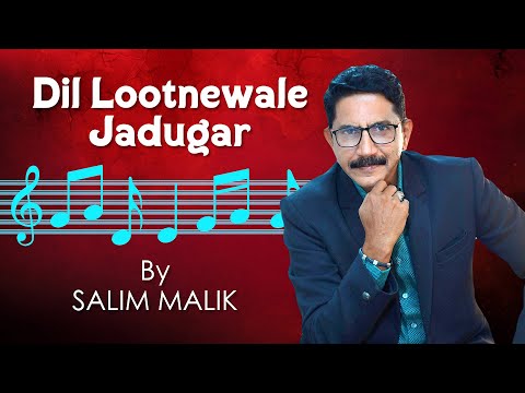Dil Lootnewale Jadugar | Salim Malik