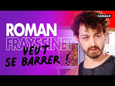 Roman Frayssinet veut se barrer - Clique - CANAL+