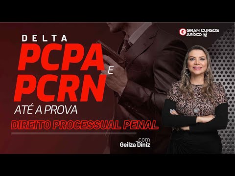 DELTA PCPA e PCRN até a prova - Direito Processual Penal com Prof. Geilza Diniz