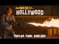 Era Uma Vez Em Hollywood | Trailer Final Dublado | 15 de agosto nos cinemas