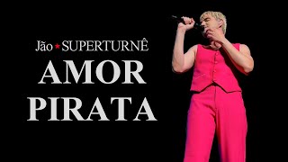 Jão - AMOR PIRATA (Superturnê Ao Vivo em Fortaleza)