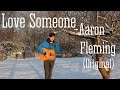Aaron Fleming - Love Someone (Original) 