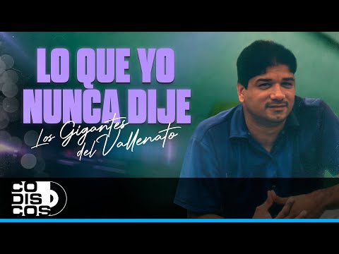 Lo Que Nunca Dije, Los Gigantes Del Vallenato - Video