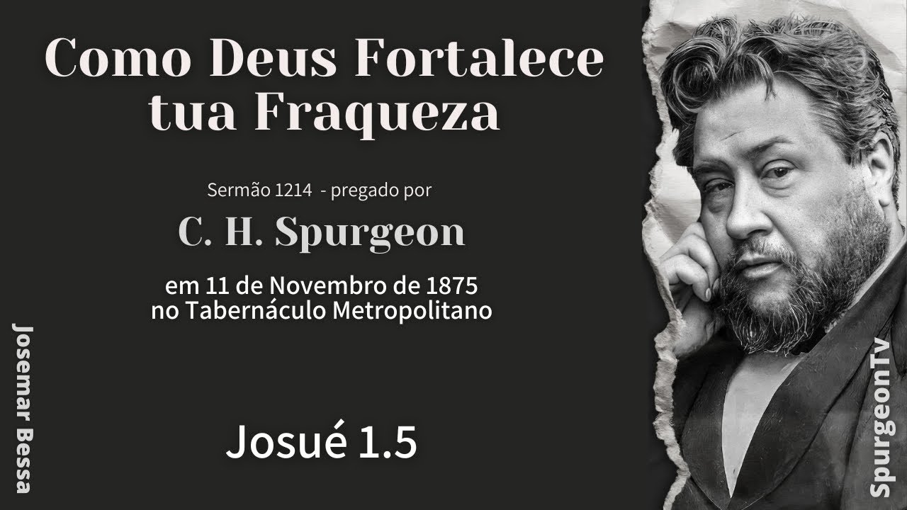 Como Deus Fortalece tua Fraqueza | Sermão nº 1214  | C. H. Spurgeon | Josué 1.5