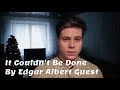 It Couldn T Be Done By Edgar Albert Guest