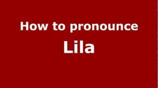 How to pronounce Lila