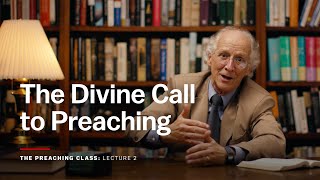 Desiring God - Lecture 2: The Divine Call to Preaching - John Piper