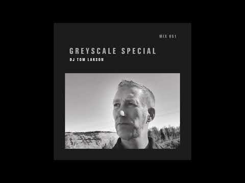 GREYSCALE Special 051 - DJ Tom Larson