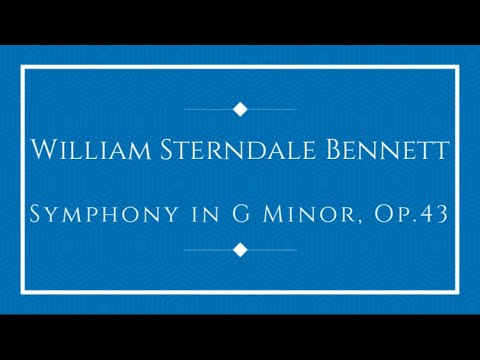 William Sterndale Bennett - Symphony in G Minor, Op.43 (Braithwaite)