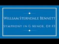 William Sterndale Bennett - Symphony in G Minor, Op.43 (Braithwaite)