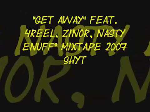 Get away- zinor (ft 4reel nasty enuff)