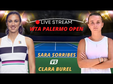 WTA LIVE SARA SORRIBES VS CLARA BUREL WTA PALERMO 2023 TENNIS PREVIEW STREAM