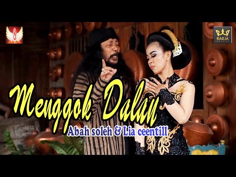 MENGGOK DALAN  ABAH SOLEH 8 DEWA FEAT LIA CENTILL CIPT AGUS KENDAL PROD RADJA RECORD SOLO