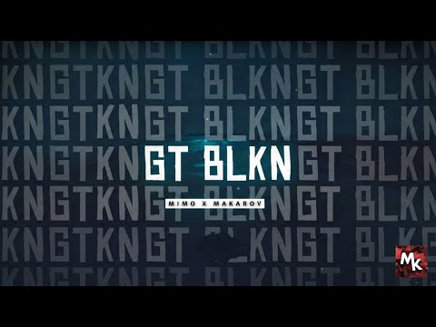 Mimo x Makarov - GT BLKN