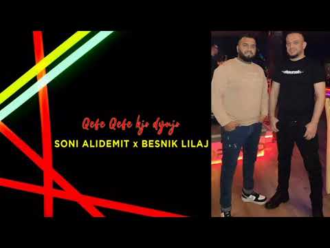 Soni Alidemit x Besnik Lilaj - Qefe qefe kjo dynjo