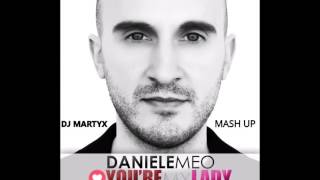Daniele Meo - You're My Lady [DJ MARTYX MASH UP]