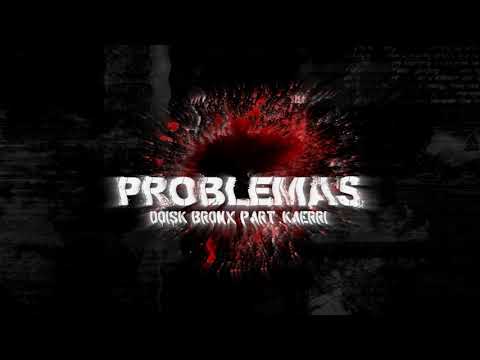 Doisk Bronx Part.Kaerri - Problemas 🔥 (Prod.Doisk Beatz)