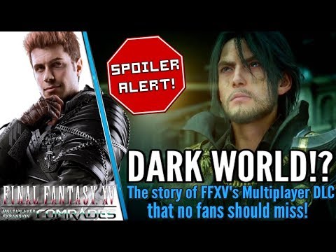 Why Final Fantasy XV Comrades DLC - Might just be the Dark World story fans want
